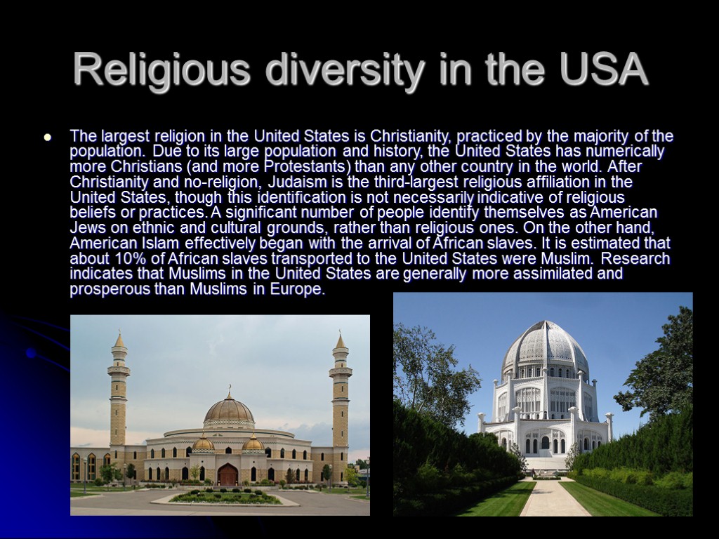 Religious diversity in the USA The largest religion in the United States is Christianity,